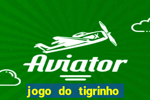 jogo do tigrinho oficial como jogar